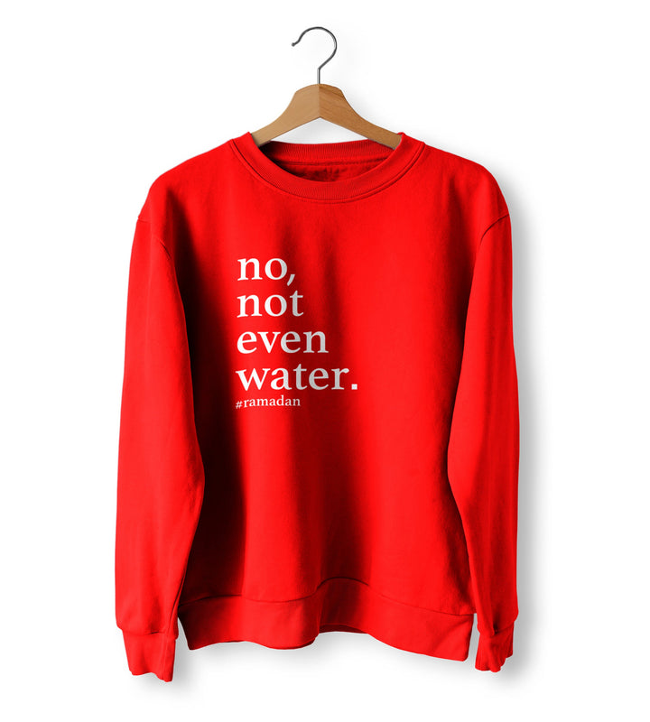 No Not Even Water Jumper, Ramadan Sweater, Eid Gift Sweatshirt, Fasting Jumper, Funny Not Even Water Sweatshirt, Ramadan Gift