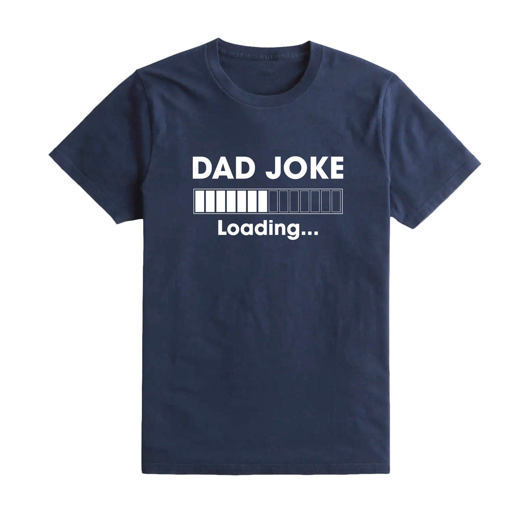 Father's Day Gift, Bad Dad Joke Loading Tee, Funny Father's Day T-shirt, Perfect Father's Day Present, Gifts for Dad, Novelty Dad T-Shirt